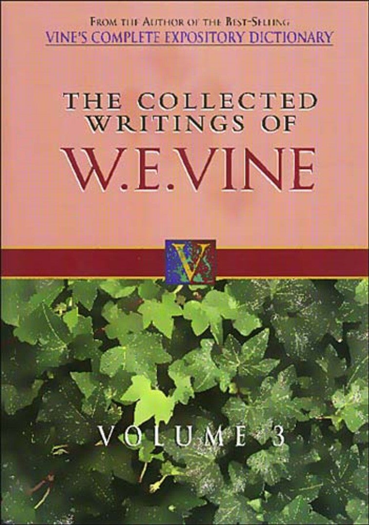 The Collected Writings Of W.E. Vine - Re-vived