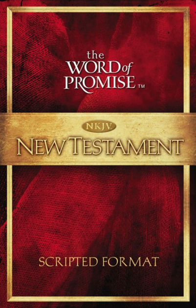 The Word Of Promise Scripted NKJV New Testament - Re-vived