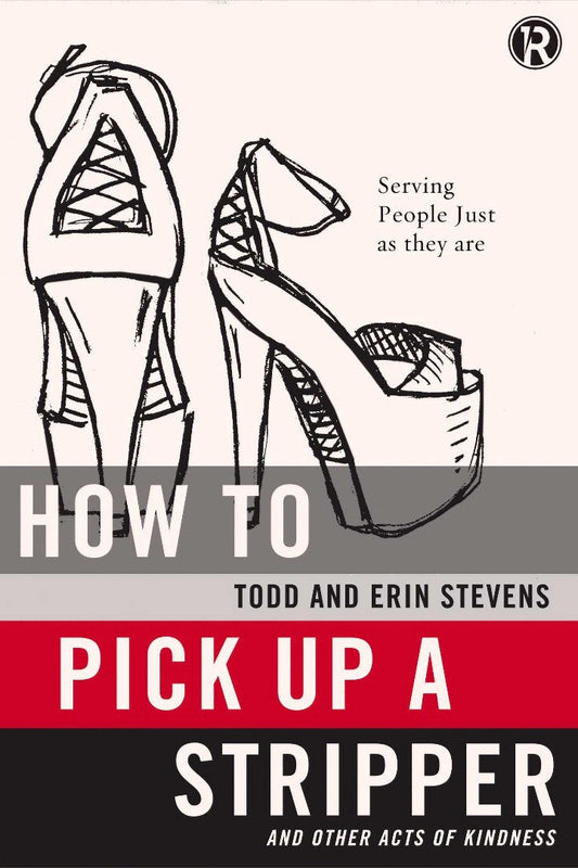 How to Pick Up a Stripper and Other Acts of Kindness - Re-vived