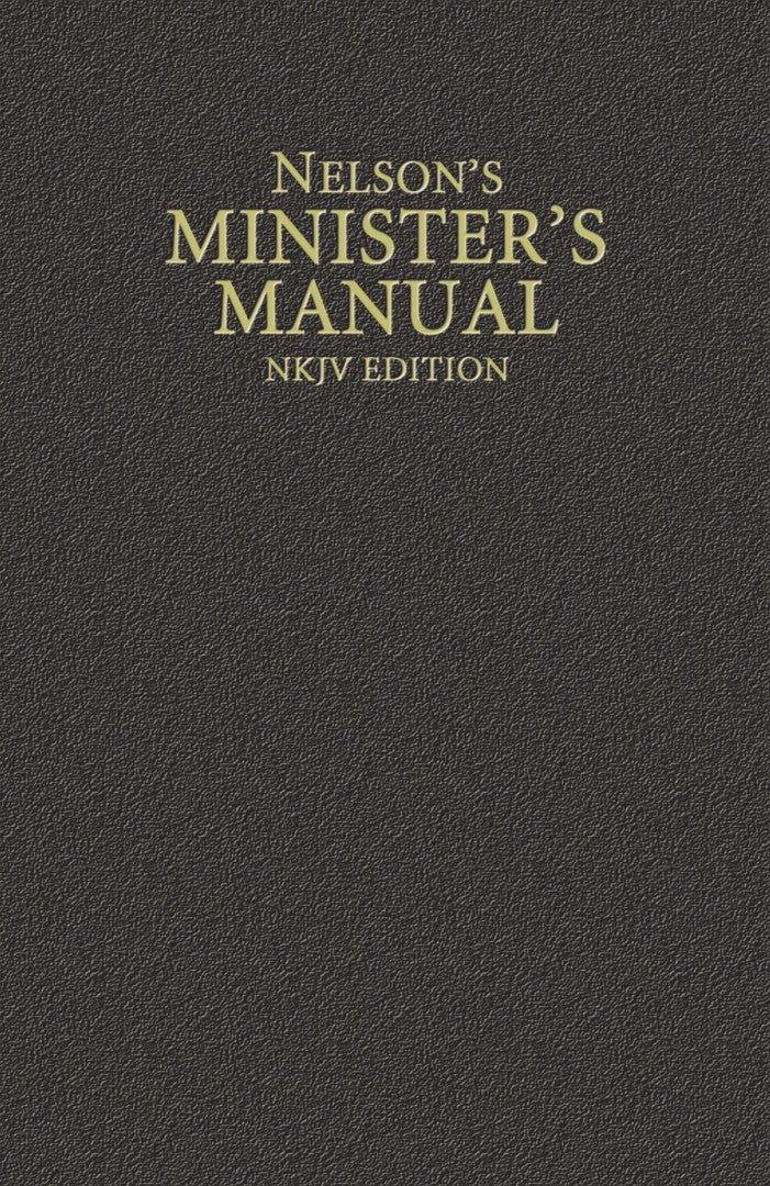Nelson's Minister's Manual, NKJV Edition - Re-vived