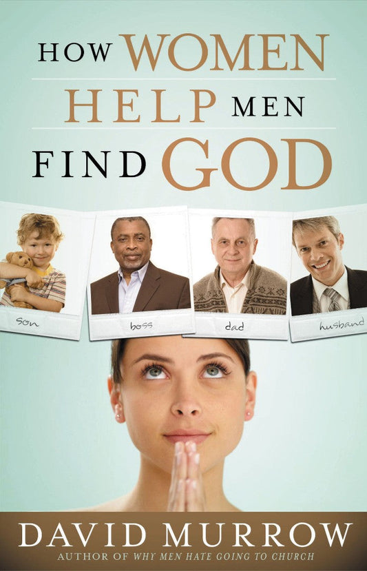 How Women Help Men Find God - Re-vived