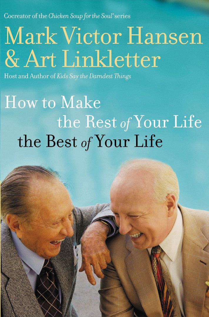 How To Make The Rest Of Your Life The Best Of Your Life - Re-vived