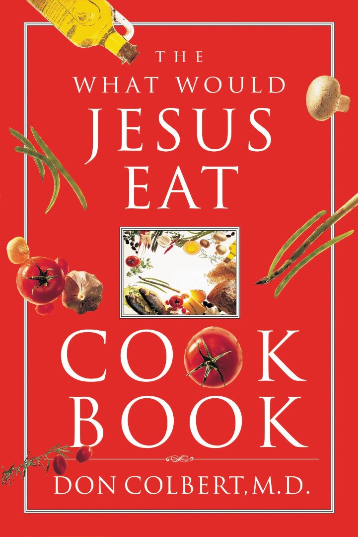The What Would Jesus Eat Cookbook - Re-vived