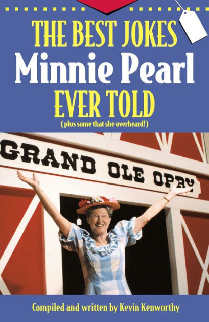 The Best Jokes Minnie Pearl Ever Told - Re-vived