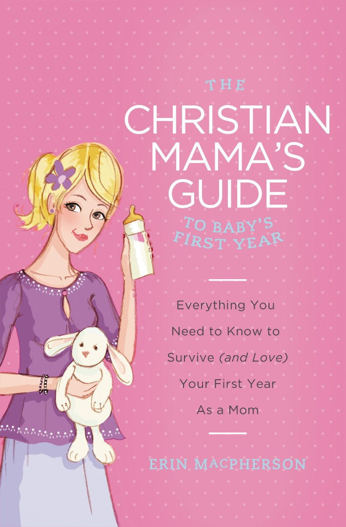 The Christian Mama's Guide to Baby's First Year - Re-vived