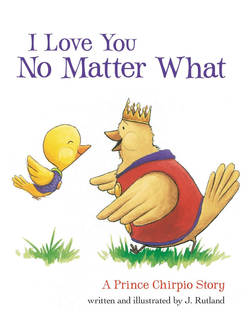 I Love You No Matter What: A Prince Chirpio Story - Re-vived