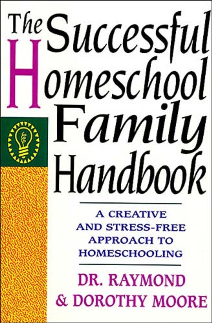 The Successful Homeschool Family Handbook - Re-vived