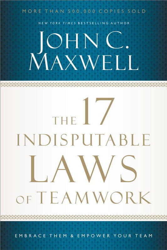 The 17 Indisputable Laws Of Teamwork - Re-vived