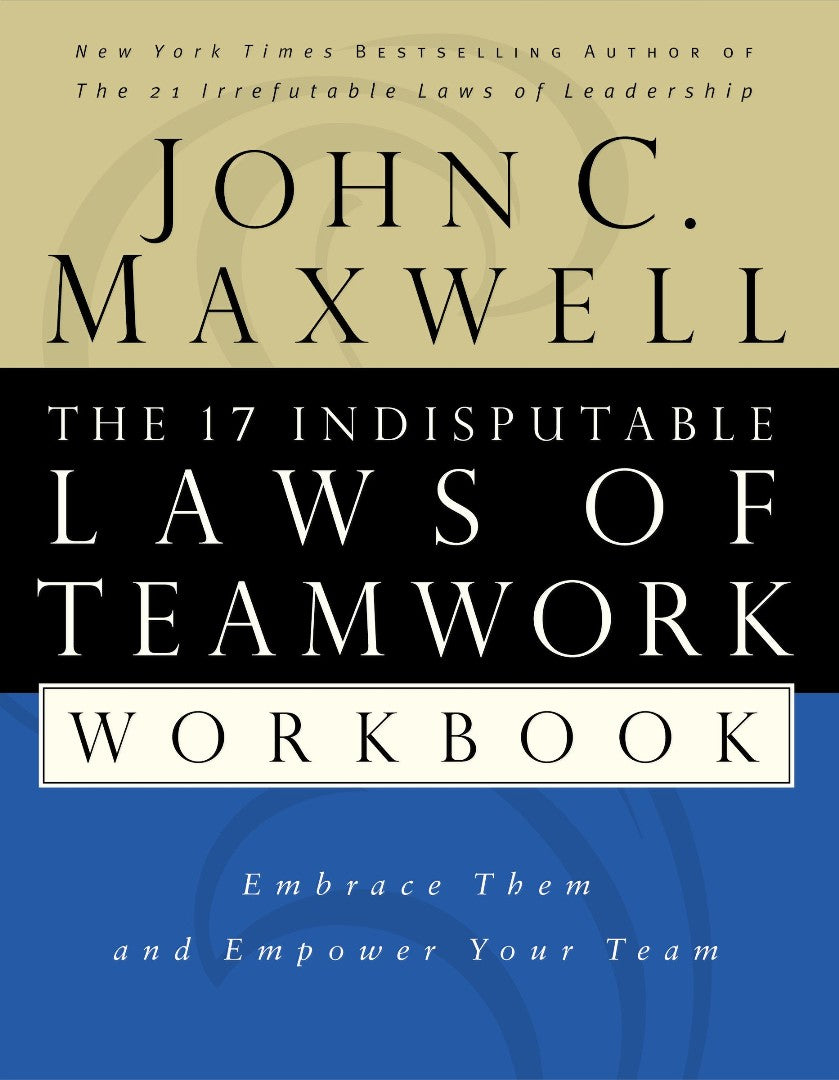 The 17 Indisputable Laws Of Teamwork Workbook - Re-vived