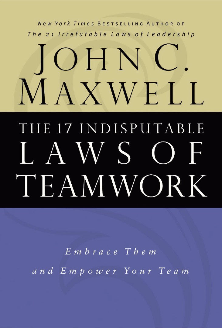 The 17 Indisputable Laws Of Teamwork - Re-vived