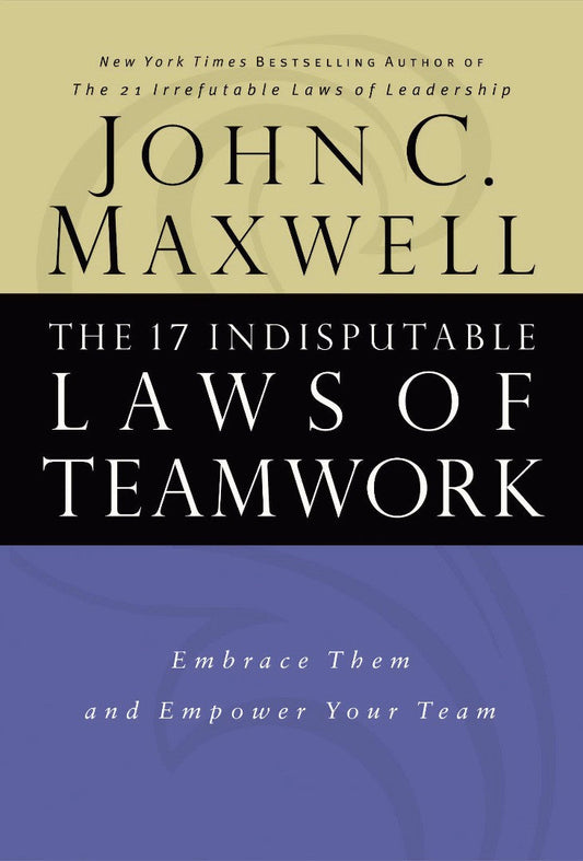 The 17 Indisputable Laws Of Teamwork - Re-vived