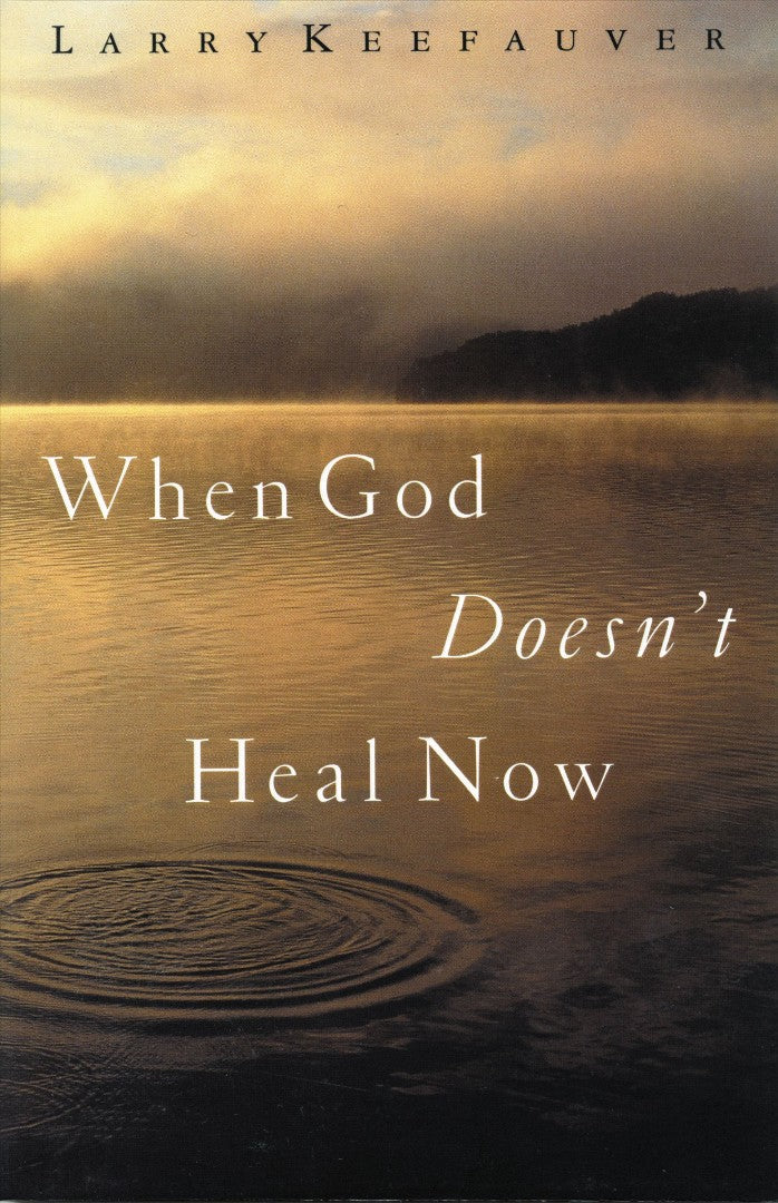 When God Doesn't Heal Now - Re-vived