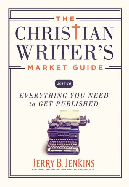 The Christian Writer's Market Guide 2015-2016 - Re-vived