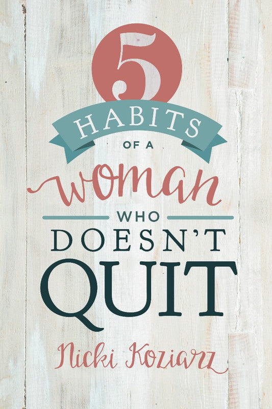 5 Habits Of A Woman Who Doesn't Quit - Re-vived
