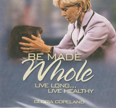 Be Made Whole CD: Live Long...Live Healthy - Re-vived