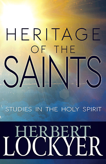 Heritage Of The Saints: Studies In The Holy Spirit - Re-vived