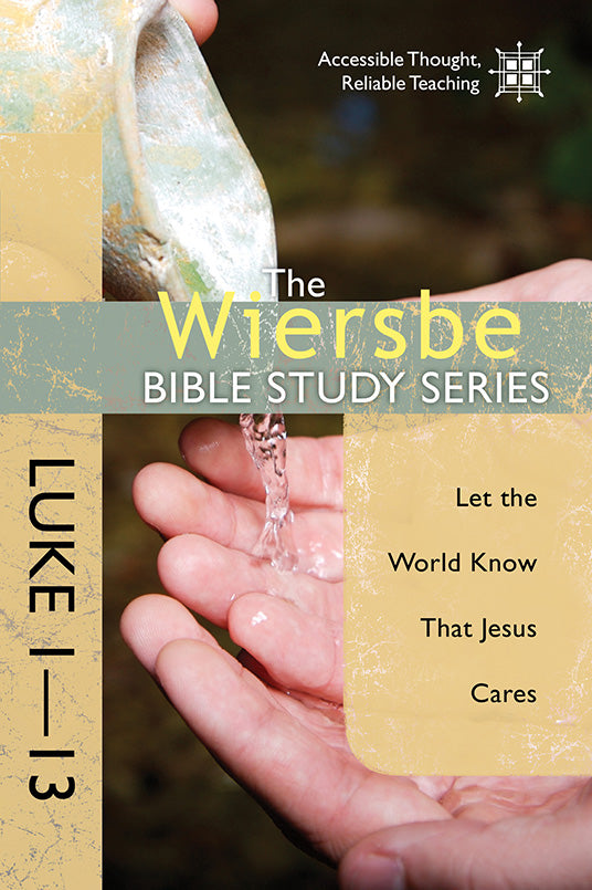 The Wiersbe Bible Study Series: Luke 1-13 - Re-vived