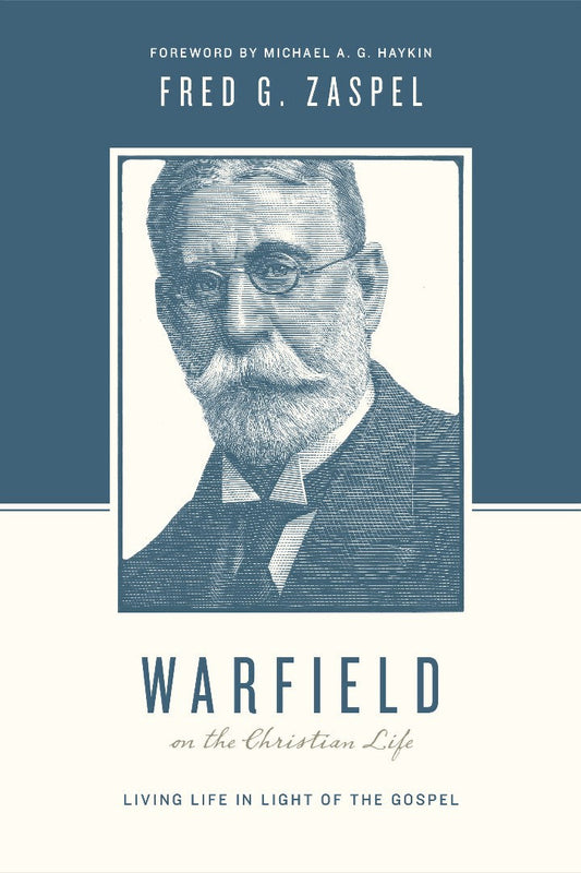 Warfield On The Christian Life - Re-vived