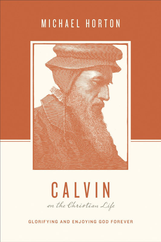 Calvin On The Christian Life - Re-vived