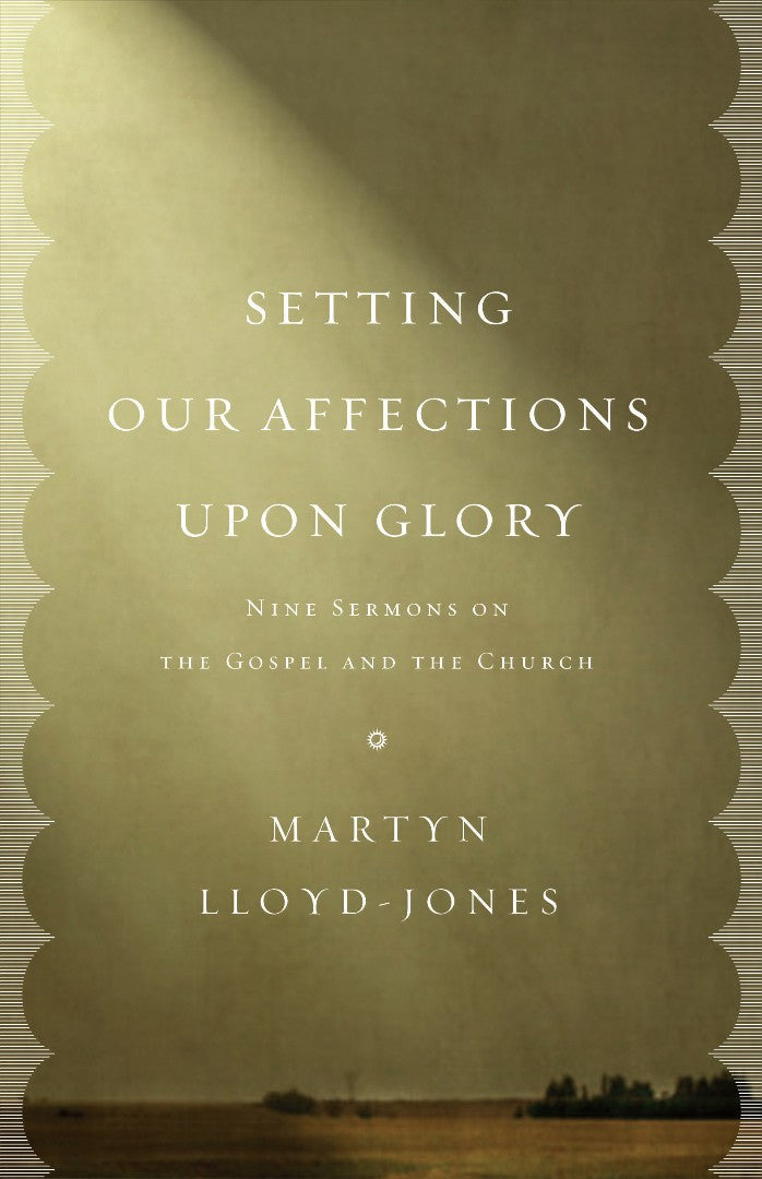 Setting Our Affections Upon Glory - Re-vived