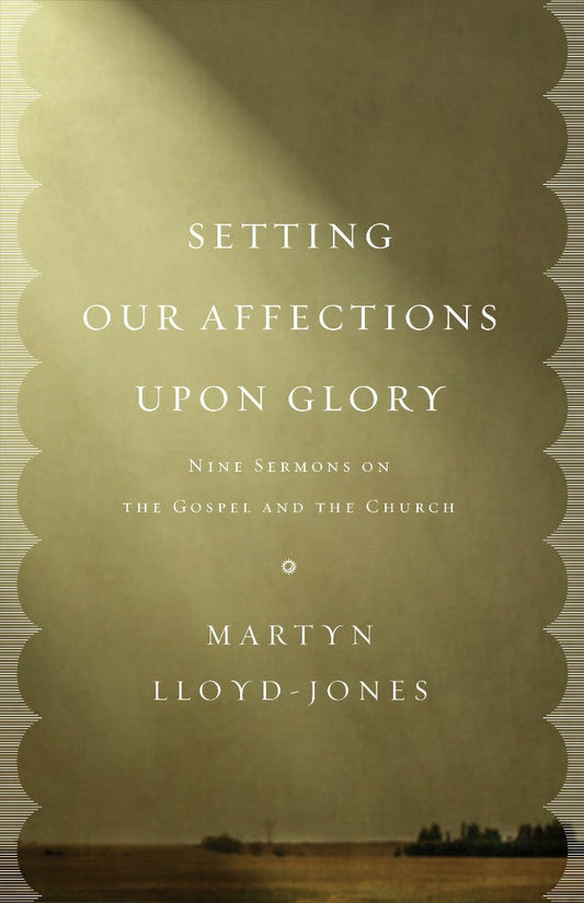 Setting Our Affections Upon Glory - Re-vived