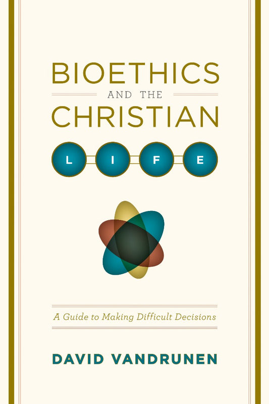 Bioethics And The Christian Life - Re-vived