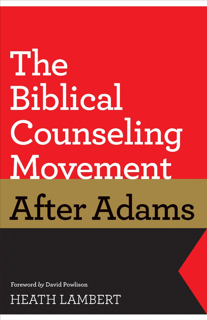 The Biblical Counseling Movement After Adams - Re-vived
