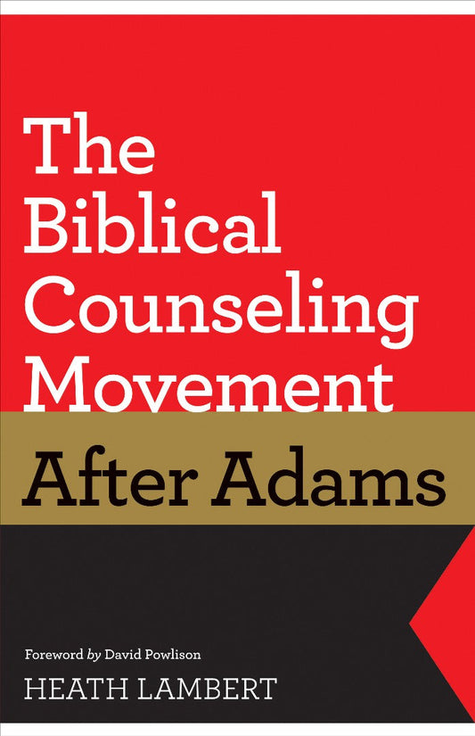 The Biblical Counseling Movement After Adams - Re-vived