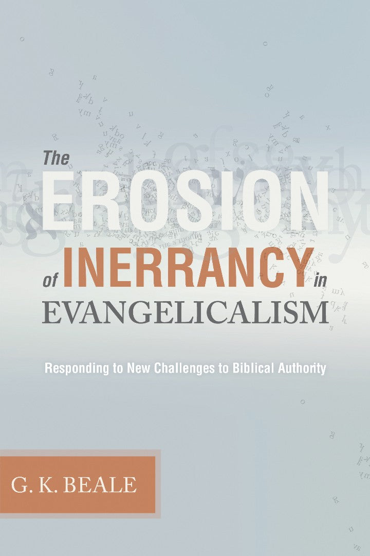 The Erosion Of Inerrancy In Evangelicalism - Re-vived