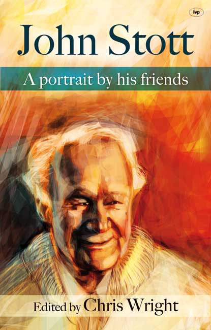 John Stott: A Portrait By His Friends - Re-vived