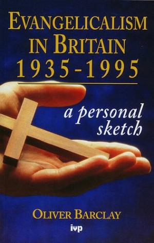 Evangelicalism In Britain 1935-1995 - Re-vived