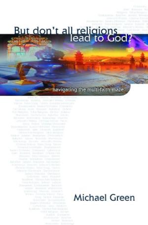 But Don't All Religions Lead To God? - Re-vived