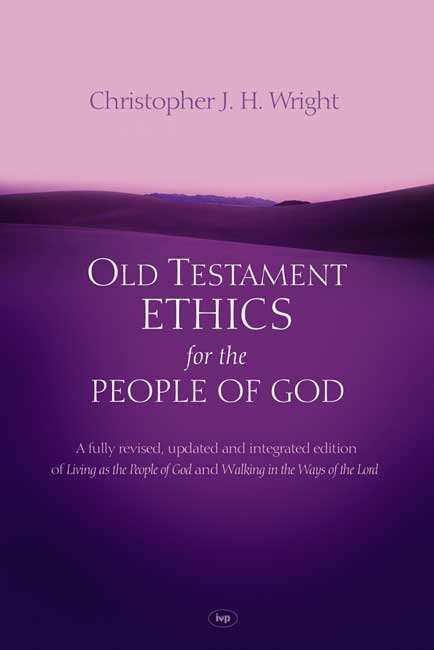 Old Testament Ethics For The People Of God - Re-vived