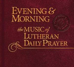 Evening & Morning: Music Of Lutheran Daily Prayer CD - Re-vived