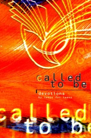 Called To Be: Devotions For Teens By Teens - Re-vived