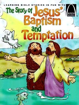 The Story of Jesus' Baptism and Temptation (Arch Books) - Re-vived