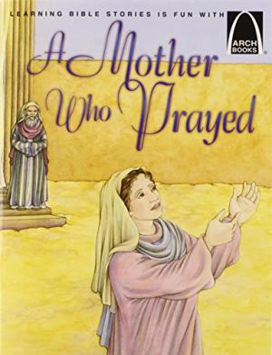 Mother Who Prayed, A (Arch Books) - Re-vived