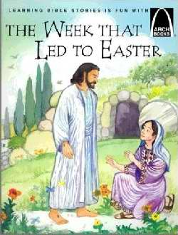 The Week That Led to Easter (Arch Books) - Re-vived