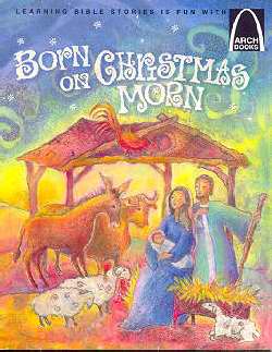 Born On Christmas Morn (Arch Books) - Re-vived