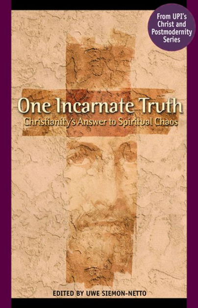 One Incarnate Truth: Christianity'S Answer To Spiritual Chao - Re-vived