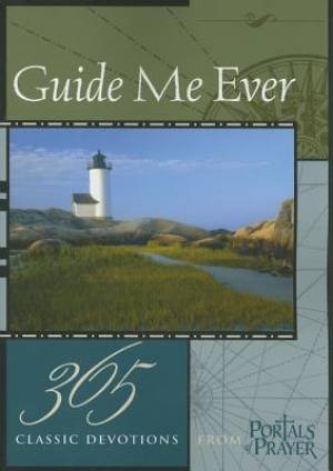 Guide Me Ever: 365 Classic Devotions From Portals Of Prayer - Re-vived