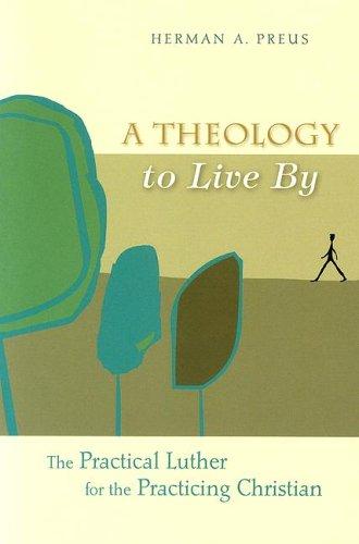 A Theology To Live By: The Practical Luther For The Practici - Re-vived