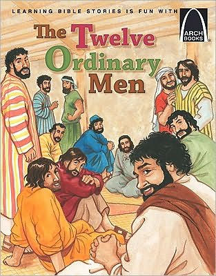 The Twelve Ordinary Men (Arch Books) - Re-vived