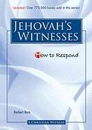How To Respond To Jehovah'S Witnesses   3Rd Edition - Re-vived