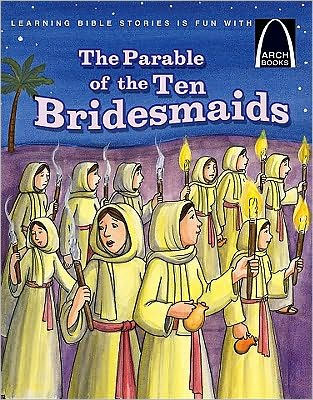 The Parable of the Ten Bridesmaids (Arch Books) - Re-vived