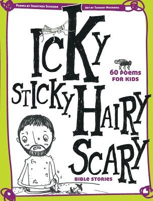 Icky Sticky, Hairy Scary Bible Stories: 60 Poems For Kids - Re-vived