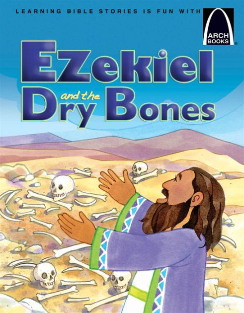 Ezekiel and the Dry Bones (Arch Books) - Re-vived