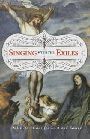 Singing With The Exiles Lenten Devotional - Re-vived