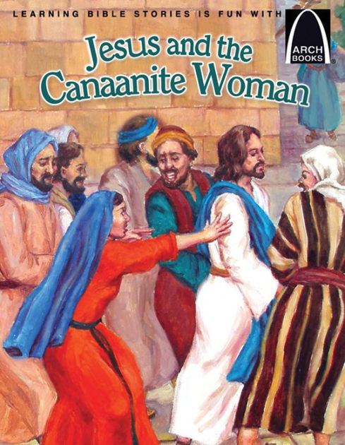 Jesus and the Canaanite Woman (Arch Books) - Re-vived