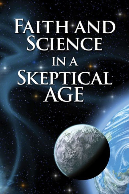 Faith And Science In A Skeptical Age - Re-vived